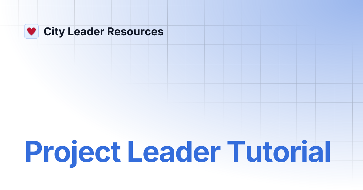Project Leader Tutorial | City Leader Resources